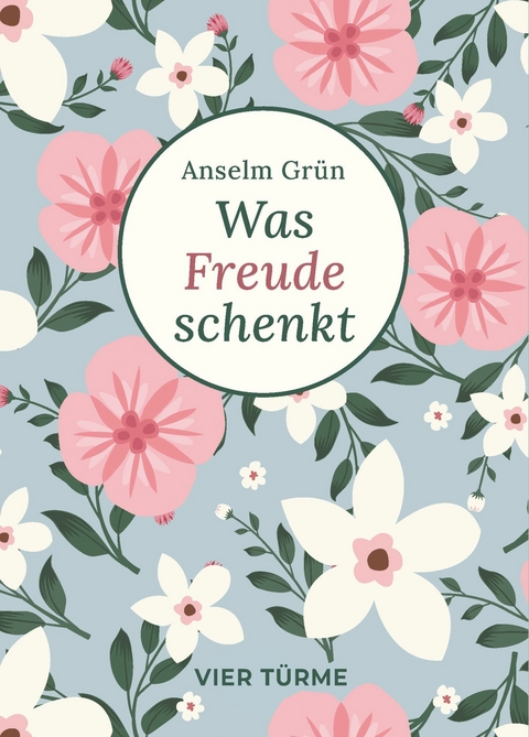 Was Freude schenkt - Anselm Grün