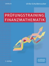 Prüfungstraining Finanzmathematik -  Ulrike Schuldenzucker