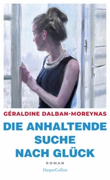 Die anhaltende Suche nach Glück -  Géraldine Dalban-Moreynas