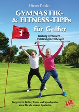 GYMNASTIK- und FITNESS-TIPPS für GOLFER -  Dieter Pohler