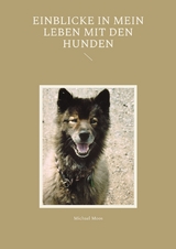 Einblicke in mein Leben mit den Hunden - Michael Moos