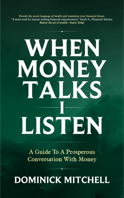 When Money Talks I Listen -  Dominick Mitchell