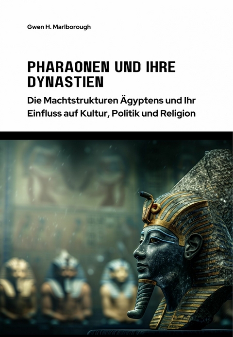 Pharaonen und ihre Dynastien - Gwen H. Marlborough