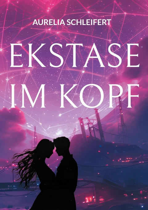 Ekstase im Kopf - Aurelia Schleifert