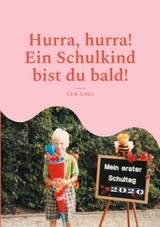 Hurra, hurra! Ein Schulkind bist du bald! - S.E.B. Schütz