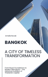 Bangkok: A City of Timeless Transformation - Amelie Novak