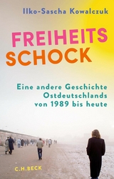 Freiheitsschock -  Ilko-Sascha Kowalczuk