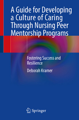 A Guide for Developing a Culture of Caring Through Nursing Peer Mentorship Programs - Deborah Kramer