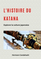 L'histoire du Katana -  Hermann Candahashi