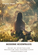 Moderne Hexenpraxis -  Thabea Thom