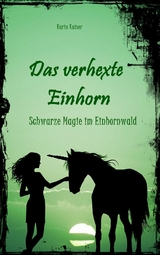 Das verhexte Einhorn - Karin Kaiser