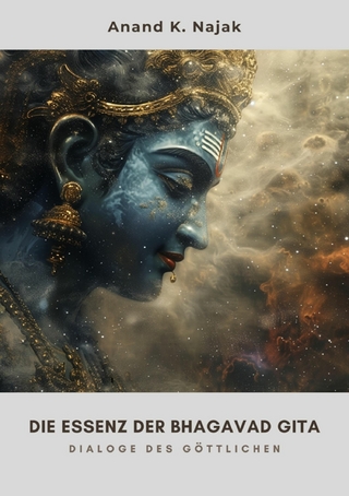 Die Essenz der  Bhagavad Gita - Anand K. Najak