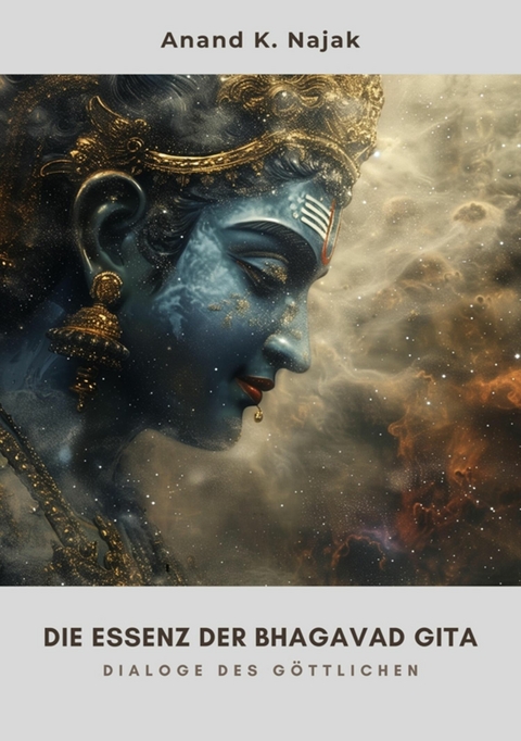 Die Essenz der  Bhagavad Gita -  Anand K. Najak