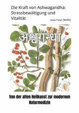 Die Kraft von Ashwagandha:  Stressbewältigung und Vitalität -  Veda Patel