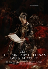 Cixi: The Iron Lady of China's Imperial Court -  Liu Jianhong