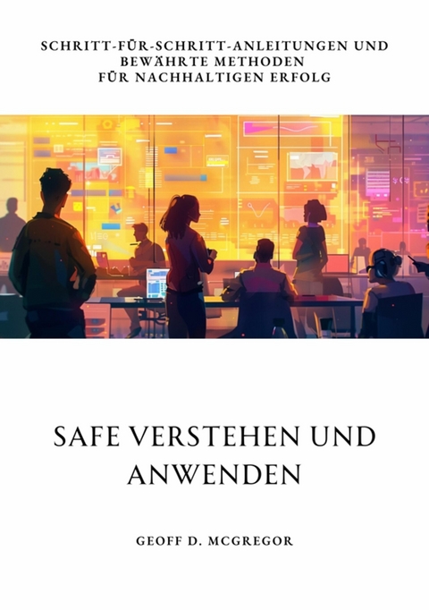 SAFe verstehen und  anwenden -  Geoff D. McGregor