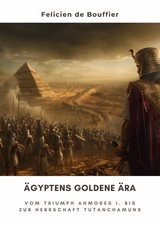 Ägyptens Goldene Ära -  Felicien de Bouffier