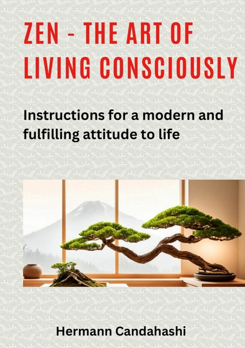 Zen - the art of living consciously -  Hermann Candahashi