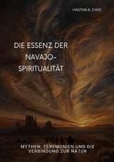 Die Essenz der  Navajo-Spiritualität -  Hastiin A. Chee