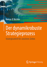 Der dynamikrobuste Strategieprozess - Roman P. Büchler