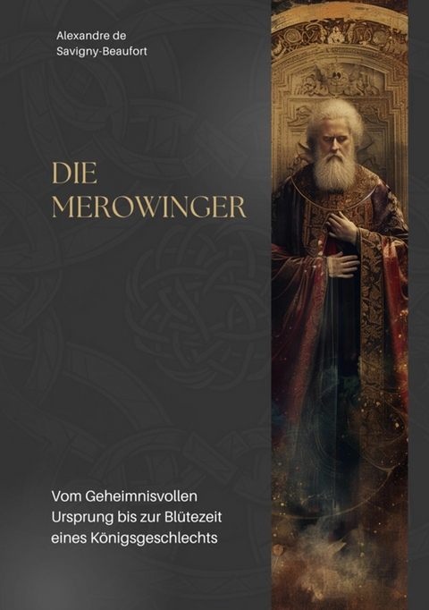 Die Merowinger -  Alexandre de Savigny-Beaufort