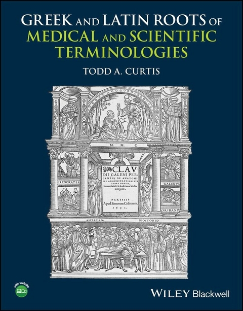 Greek and Latin Roots of Medical and Scientific Terminologies -  Todd A. Curtis