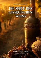 Die Seele des georgischen Weins -  Zurab Gelashvili