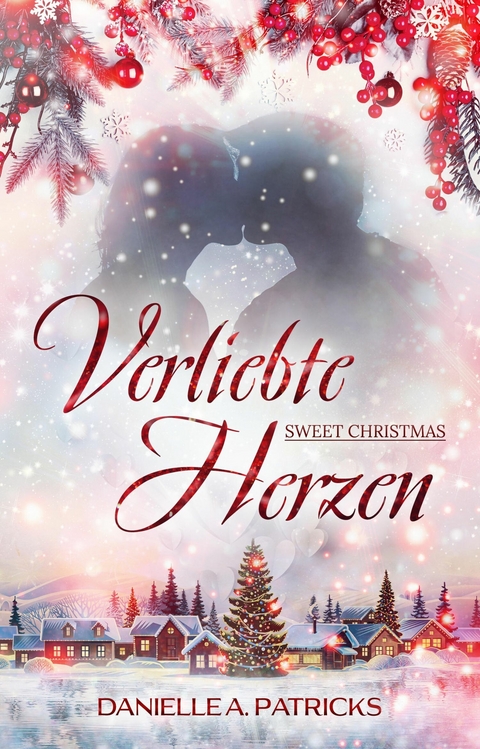 Verliebte Herzen - Sweet Christmas -  Danielle A. Patricks