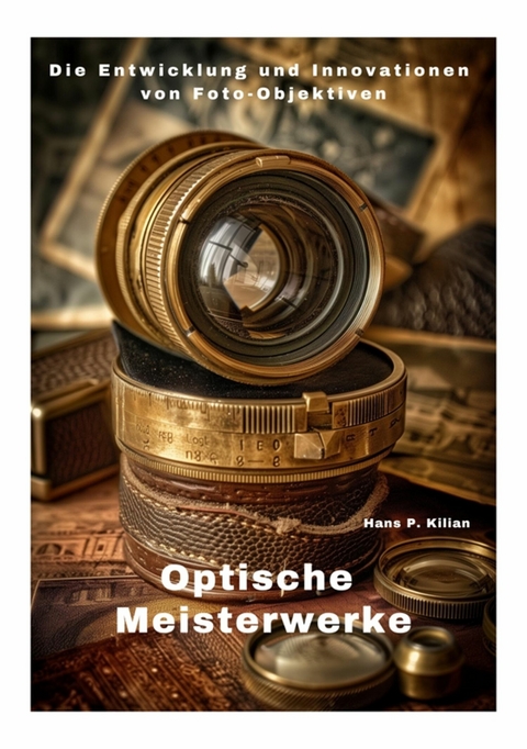 Optische Meisterwerke -  Hans P. Kilian