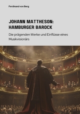 Johann Mattheson:  Hamburger Barock - Ferdinand von Berg