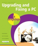 Upgrading And Fixing A PC In Easy Steps - Yarnold, Stuart