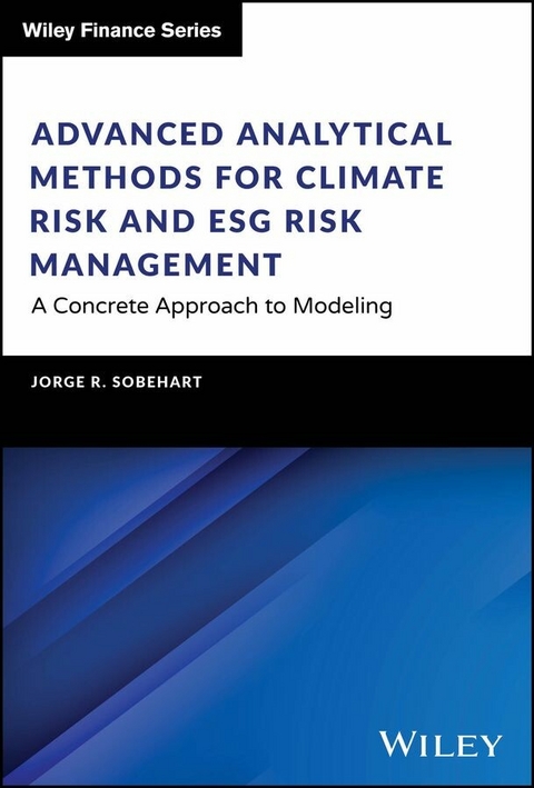 Advanced Analytical Methods for Climate Risk and ESG Risk Management - Jorge R. Sobehart