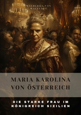 Maria Karolina  von Österreich -  Walburga von Walstadt