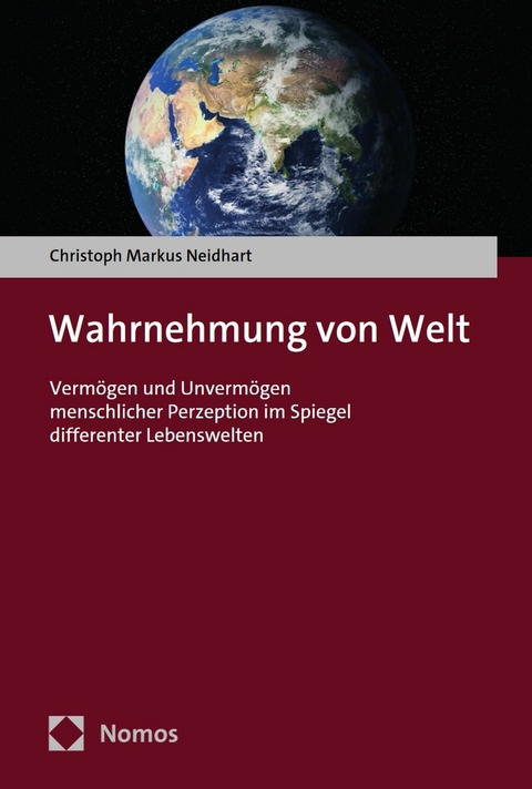 Wahrnehmung von Welt - Christoph Markus Neidhart