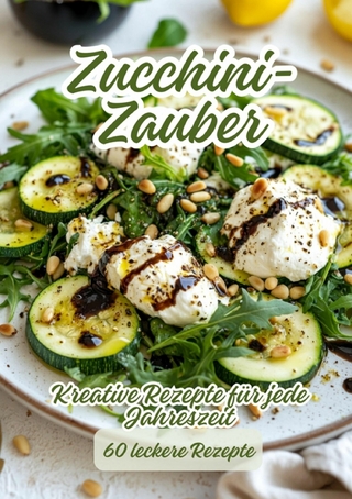 Zucchini-Zauber - Diana Kluge