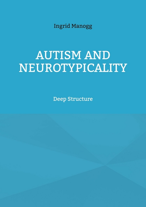 Autism and Neurotypicality - Ingrid Manogg