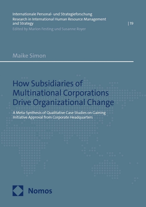 How Subsidiaries of Multinational Corporations Drive Organizational Change - Maike Simon