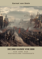 Die drei Kaiser von 1888 -  Gernot von Stein