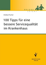 100 Tipps für eine bessere Servicequalität im Krankenhaus - Andrea Fischer