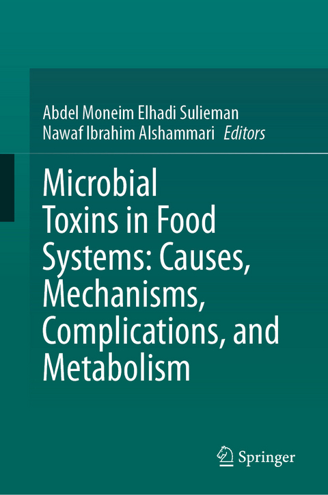 Microbial Toxins in Food Systems: Causes, Mechanisms, Complications, and Metabolism - 