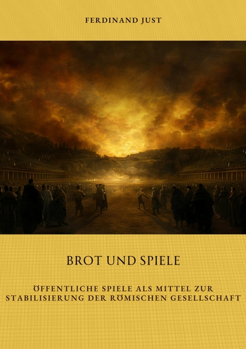 Brot und Spiele -  Ferdinand Just