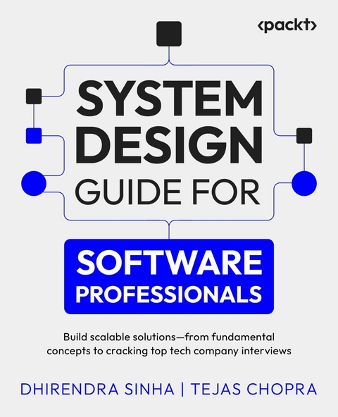 System Design Guide for Software Professionals -  Tejas Chopra,  Dhirendra Sinha