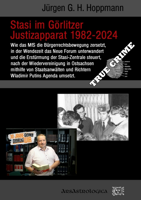 Stasi im Görlitzer Justizapparat 1982 - 2024 - Jürgen G. H. Hoppmann