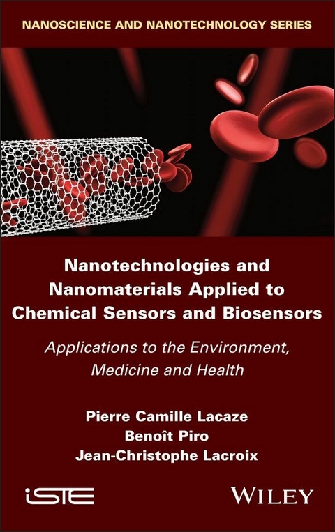 Nanotechnologies and Nanomaterials Applied to Chemical Sensors and Biosensors -  Pierre Camille Lacaze,  Jean-Christophe Lacroix,  Beno t Piro