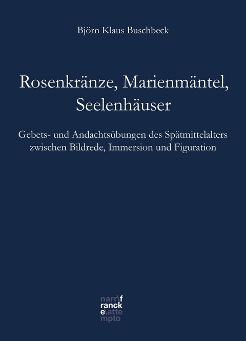 Rosenkränze, Marienmäntel, Seelenhäuser - Björn Klaus Buschbeck