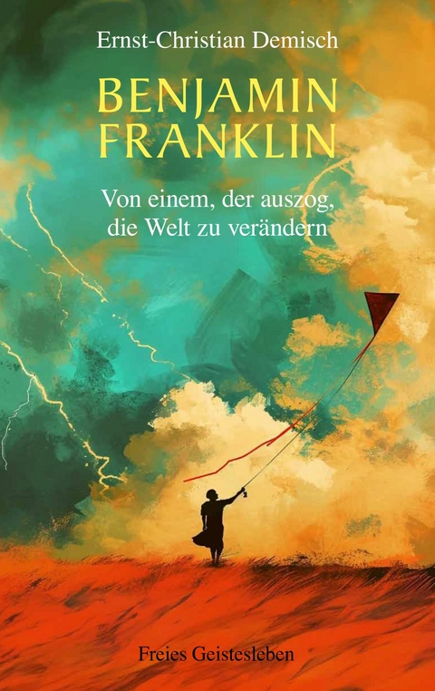 Benjamin Franklin -  Ernst-Christian Demisch