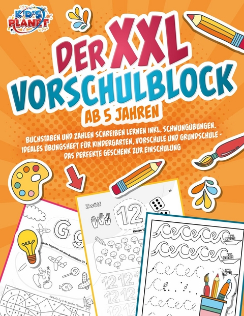 Der XXL-Vorschulblock ab 5 Jahren: Buchstaben und Zahlen schreiben lernen inkl. Schwungübungen. Ideales Übungsheft für Kindergarten, Vorschule und Grundschule - Das perfekte Geschenk zur Einschulung -  Julia Sommerfeld