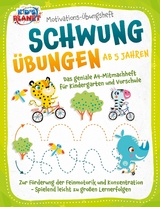 Motivations-Übungsheft! Schwungübungen ab 5 Jahren: Das geniale A4-Mitmachheft für Kindergarten und Vorschule zur Förderung der Feinmotorik und Konzentration - Spielend leicht zu großen Lernerfolgen -  Julia Sommerfeld