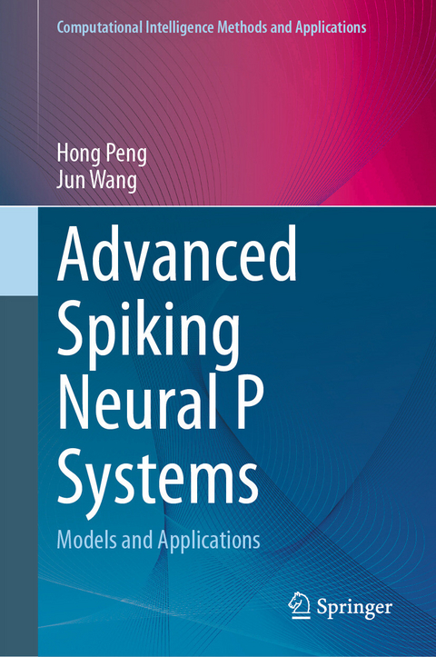 Advanced Spiking Neural P Systems -  Hong Peng,  Jun Wang