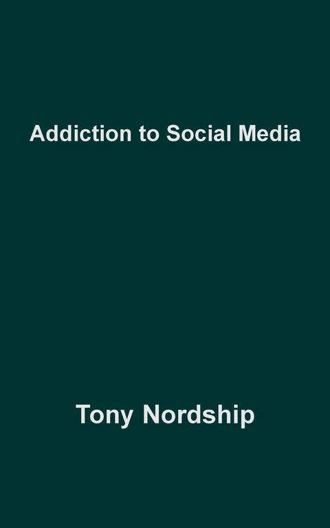 Addiction to Social Media -  Tony Nordship